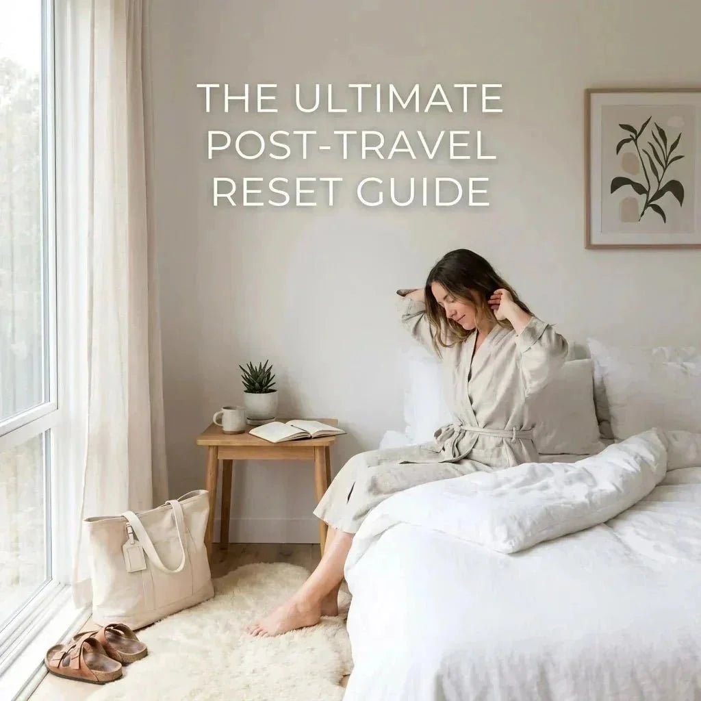 The Ultimate Post-Travel Reset Guide: How to Recover from Your Trip in 5 Simple Steps